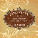 Brian Clark – Gossip, Inspiration, and Slander
